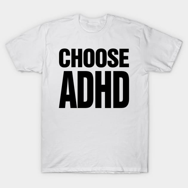 Choose ADHD - Accept yourself T-Shirt by Dazed Pig